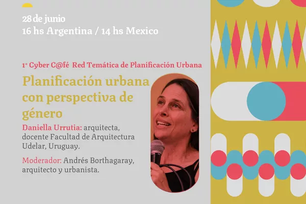 1er Cyber C@fé Red de Planificación Urbana: "Planificación urbana con perspectiva de género"