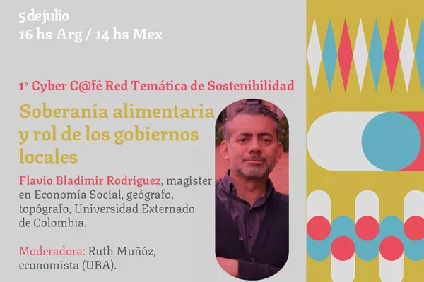 1er Cyber C@fé de la Red Temática de Sostenibilidad: "Soberanía Alimentaria y el rol de los gobiernos locales"