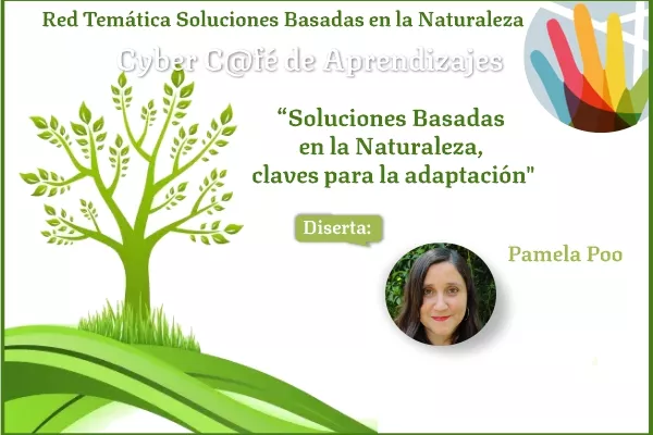 Cyber cafe: Red temática Soluciones basadas en la naturaleza. 